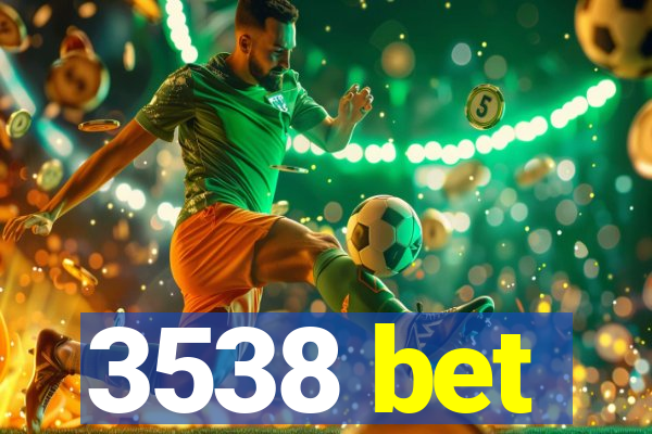 3538 bet